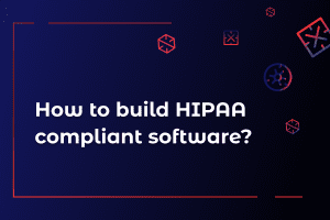 How-to-build-HIPAA-compliant-software