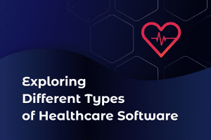 Exploring Different Types of Healthcare Software