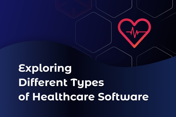 Exploring Different Types of Healthcare Software